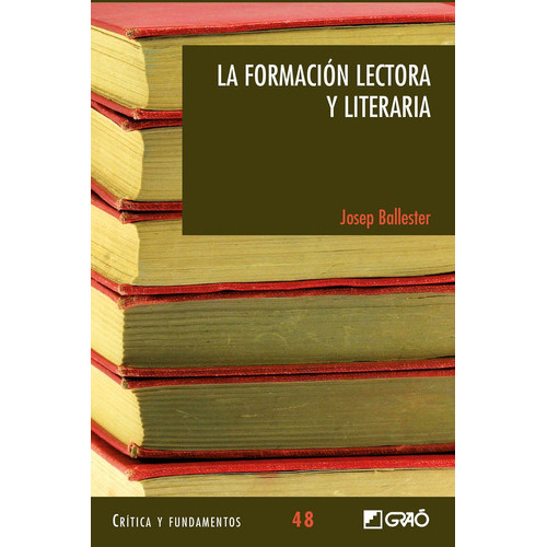 La Formación Lectora Y Literaria, De Josep Ballester Roca. Editorial Graó, Tapa Blanda, Edición 1 En Español, 2015