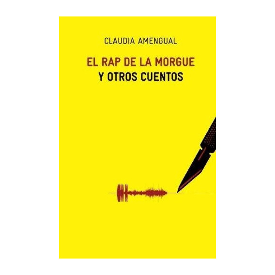 Rap De La Morgue Y Otros Cuentos, El, De Amengual, Claudia. Editorial La Pereza, Tapa Blanda En Español