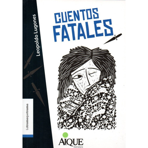 Cuentos Fatales, De Leopoldo Lugones. Editorial Aique Grupo Editor, Edición 1 En Español