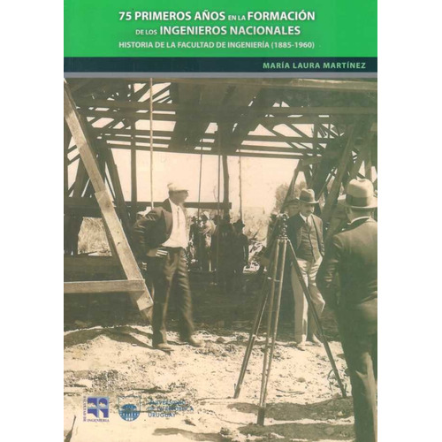 75 Primeros Años: EN LA FORMACIÓN DE LOS INGENIEROS, de Martinez, Maria Laura. Editorial Universidad De La Republica., tapa blanda, edición 1 en español