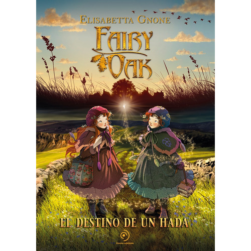 Fairy Oak. El Destino De Un Hada, De Gnone, Elisabetta., Vol. 0. Editorial Duomo Ediciones, Tapa Dura En Español, 2023