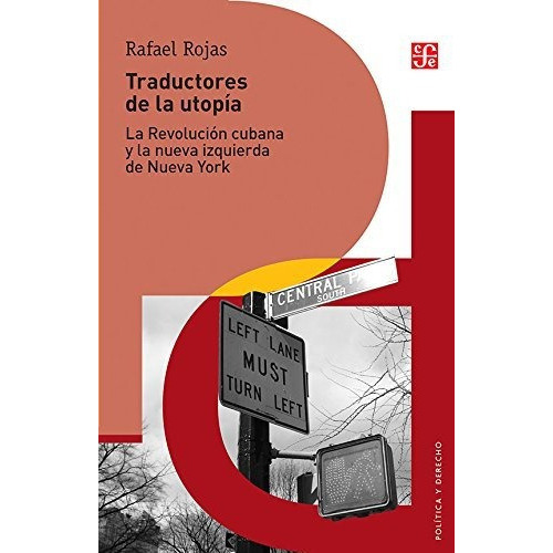 Traductores De Utopias: La Revolucion Cubana Y La Nueva Izquierda, De Rafael Rojas. Editorial Fondo De Cultura Económica, Edición 1 En Español