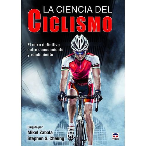 La Ciencia Del Ciclismo - Stephen S. Cheung / Mikel Zabala