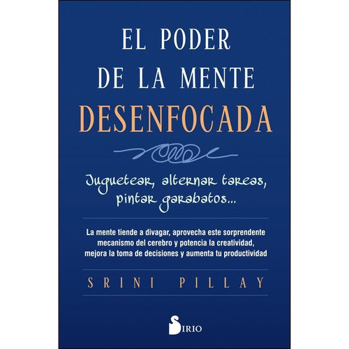 El Poder De La Mente Desenfocada, De Dr. Srini Pillay. Editorial Sirio En Español