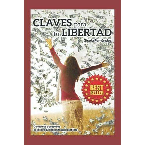 Claves Para Tu Libertad Conocerte Y Aceptarte Es La, de Fernandez, Gisela D. Editorial Independently Published en español