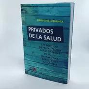 Privados De La Salud / M. J. Luzuriaga / Unla