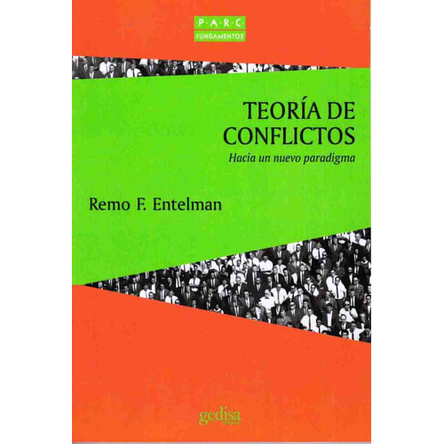 Teoría de conflictos: Hacia un nuevo paradigma, de Entelman, Remo F. Serie Parc Editorial Gedisa en español, 2002