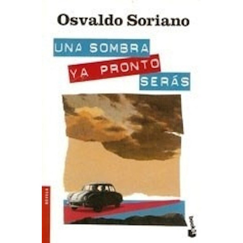 Una Sombra Ya Pronto Seras, De Soriano, Osvaldo. Editorial Booket, Tapa Blanda, Edición 1 En Español, 1