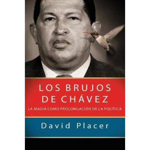 Los Brujos De Chavez, De David Placer. Editorial Createspace Independent Publishing Platform En Español