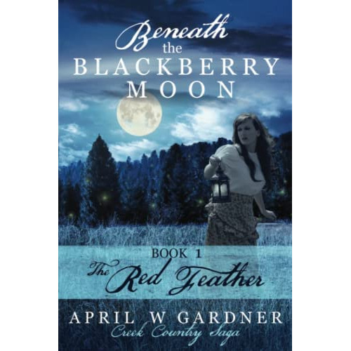 Beneath The Blackberry Moon: The Red Feather, De Gardner, April W. Editorial April W Gardner, Tapa Blanda En Inglés