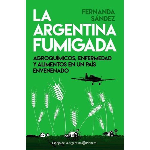 Argentina Fumigada, La, De Sandez, Fernanda. Editorial Planeta En Español