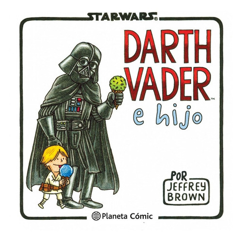 Star Wars - Darth Vader E Hijo, De Jeffrey Brown. Serie Star Wars Editorial Star Wars, Tapa Dura En Español, 2017