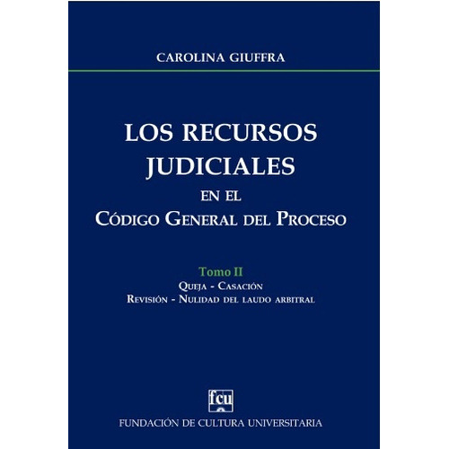 Los Recursos Judiciales En El Código General Del Proceso Tomo Ii, de Carolina Giuffra. Editorial Fundación de Cultura Universitaria, tapa blanda, edición 1 en español