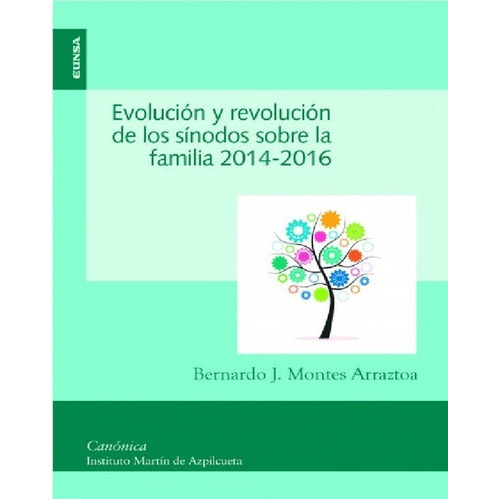 Evolución Y Revolución De Los Sínodos Sobre La Familia, 2014-2016, De Bernardo J. Montes Arraztoa. Editorial Eunsa En Español