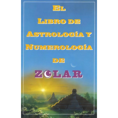 El Libro De Astrologoa Y Numerologoa De Zolar (zolar's Book Of Dreams, Numbers,, De Zolar. Editorial Simon Aguilar, Tapa Blanda En Español