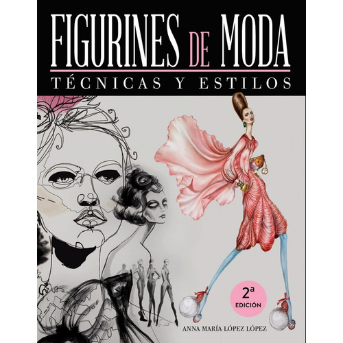 Libro Figurines De Moda: Tecnicas Y Estilos - Lopez Lopez, A