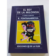 El Rey De La Milonga - Fontanarrosa - De La Flor 2007