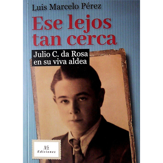 Ese Lejos Tan Cerca, De Luis Marcelo Pérez. Editorial Ag Ediciones, Tapa Blanda, Edición 1 En Español