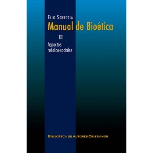Manual De Bioética. Ii: Aspectos Médico-sociales, De Elio Sgreccia. Editorial B.a.c. Biblioteca De Autores Cristianos, Tapa Blanda En Español