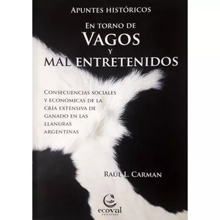 En Torno De Vagos Y Mal Entretenidos, De Raul L. Carman. Editorial Ecoval, Tapa Blanda En Español, 2021