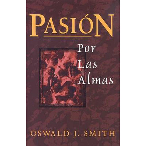 Pasion Por Las Almas - Oswald Smith