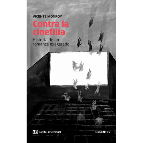 Contra La Cinefilia - Monroy - Capital Intelectual - Libro