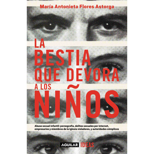 La Bestia Que Devora A Los Niños, De María Antonieta Flores Astorga., Vol. 1.0. Editorial Aguilar, Tapa Blanda En Español, 2023