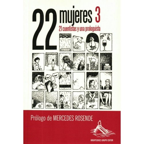 22 mujeres 3. 21 cuentistas y una prologuista, de  Mercedes Rosende. Editorial Irrupciones Grupo Editor en español