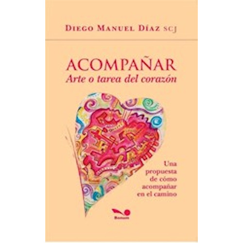 Acompañar - Arte O Tarea Del Corazón - Diego Manuel Díaz