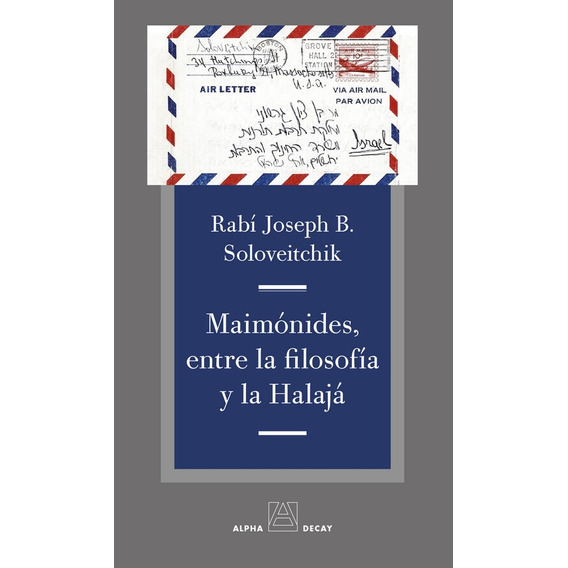 Maimonides Entre La Filosofia Y La Halaja - Soloveitchik Rab