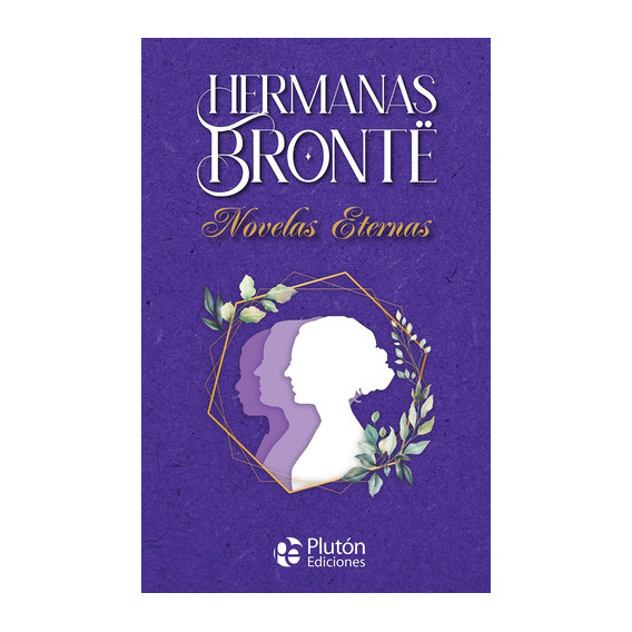 Hermanas Bronte Novelas Eternas, De Charlotte Emily Y S. Editorial Plutón Ediciones En Español