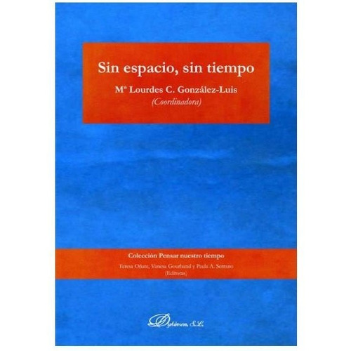 Sin Espacio, Sin Tiempo, De González Luis, María Lourdes. Editorial Dykinson, S.l., Tapa Blanda En Español