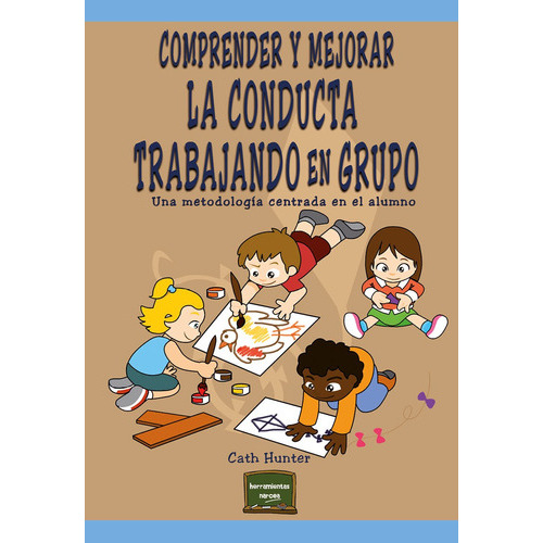 Comprender Y Mejorar La Conducta Trabajando En Grupo, De Cath Hunter. Editorial Narcea, Tapa Blanda, Edición 1 En Español, 2016