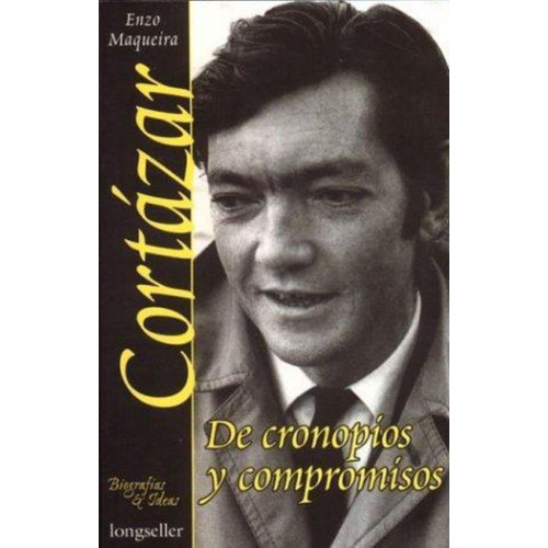 Cortazar, De Cronopios Y Compromisos, De Maqueira, Enzo. Editorial Longseller, Tapa Tapa Blanda En Español