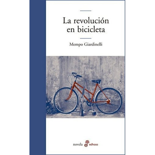 Revolucion En Bicicleta, La - Mempo Giardinelli