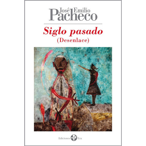Siglo pasado (Desenlace): Poemas 1990-2000, de PACHECO JOSE EMILIO. Editorial Ediciones Era en español, 2000