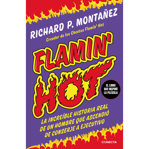 Flamin Hot, De Richard P. Montañez., Vol. 1.0. Editorial Conecta, Tapa Blanda En Español, 2023