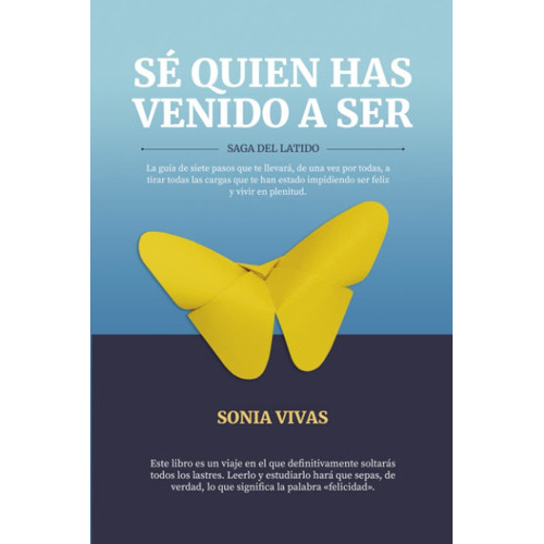 Se Quien Has Vendo A Ser: Saga Del Latido (spanish Edition) Paperback  February 2, 2022, De Sonia Vivas Rivera. Editorial Agencia Del Isbn, Tapa Blanda En Español, 2022