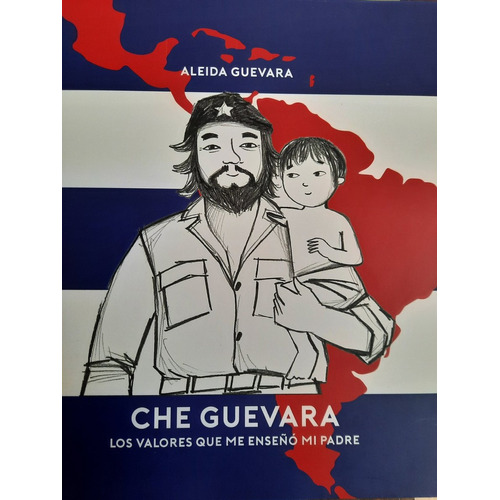 Che Guevara - Los Valores Que Me Enseño Mi Padre, De Aleida Guevara. Editorial Ediciones Del Berretin, Tapa Blanda En Español