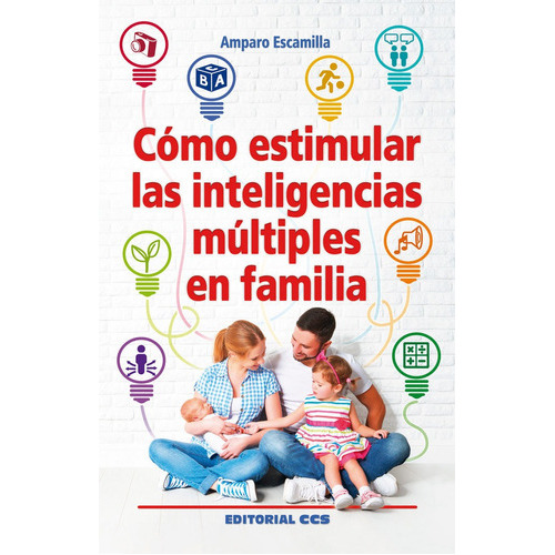 CÃÂ³mo estimular las inteligencias mÃÂºltiples en familia, de Escamilla González, Amparo. Editorial EDITORIAL CCS, tapa blanda en español