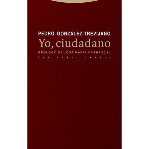 Yo Ciudadano, De González Trevijano, Pedro. Editorial Trotta, Tapa Blanda, Edición 1 En Español, 2011