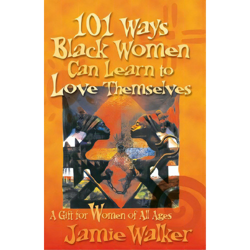 101 Ways Black Women Can Learn To Love Themselves, De Walker, Jamie. Editorial Xlibris Corp, Tapa Blanda En Inglés