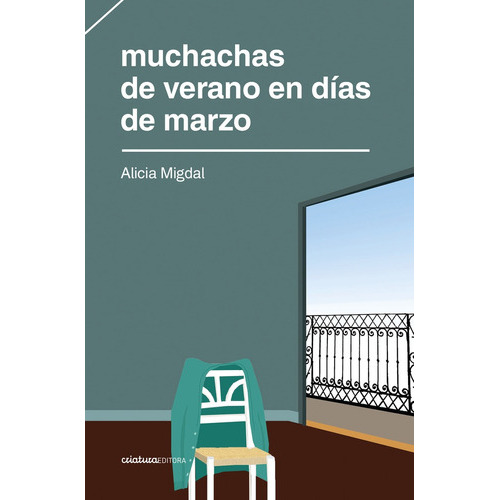 Muchachas De Verano En Días De Marzo, De Alicia Migdal. Editorial Criatura Editora, Tapa Blanda, Edición 1 En Español