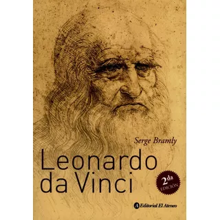 Leonardo Da Vinci, De Serge Bramly. Editorial El Ateneo En Español
