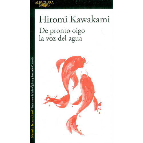 De Pronto Oigo La Voz Del Agua, De Hiromi Kawakami. Editorial Penguin Random House, Tapa Blanda, Edición 2022 En Español