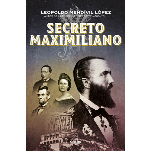 Secreto Maximiliano, de Mendívil, Leopoldo. Serie Ficción Editorial Grijalbo, tapa blanda en español, 2019
