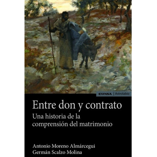 Entre don y contrato, de Moreno Almárcegui, Antonio. Editorial EDICIONES UNIVERSIDAD DE NAVARRA, S.A., tapa blanda en español