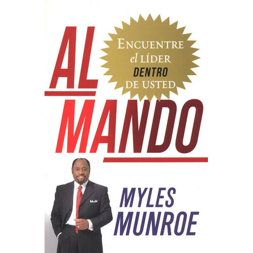 Al Mando: Encuentre El Lider Dentro De Usted, De Myles Munroe. Editorial Casa Creación En Español