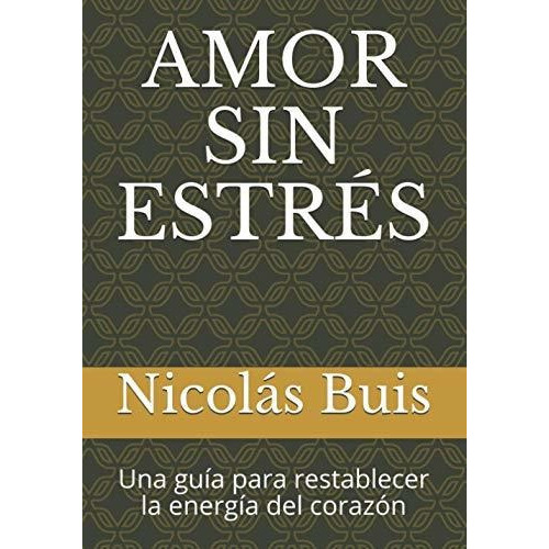 Amor Sin Estres, De Nicolas Dan Buis., Vol. N/a. Editorial Biblioteca Nacional Del Peru, Tapa Blanda En Español, 2010