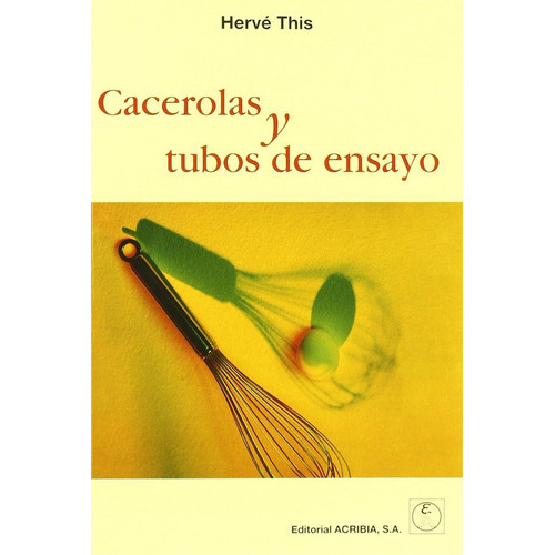 Cacerolas Y Tubos De Ensayo, De Hervé This. Editorial Acribia, Tapa Blanda En Español